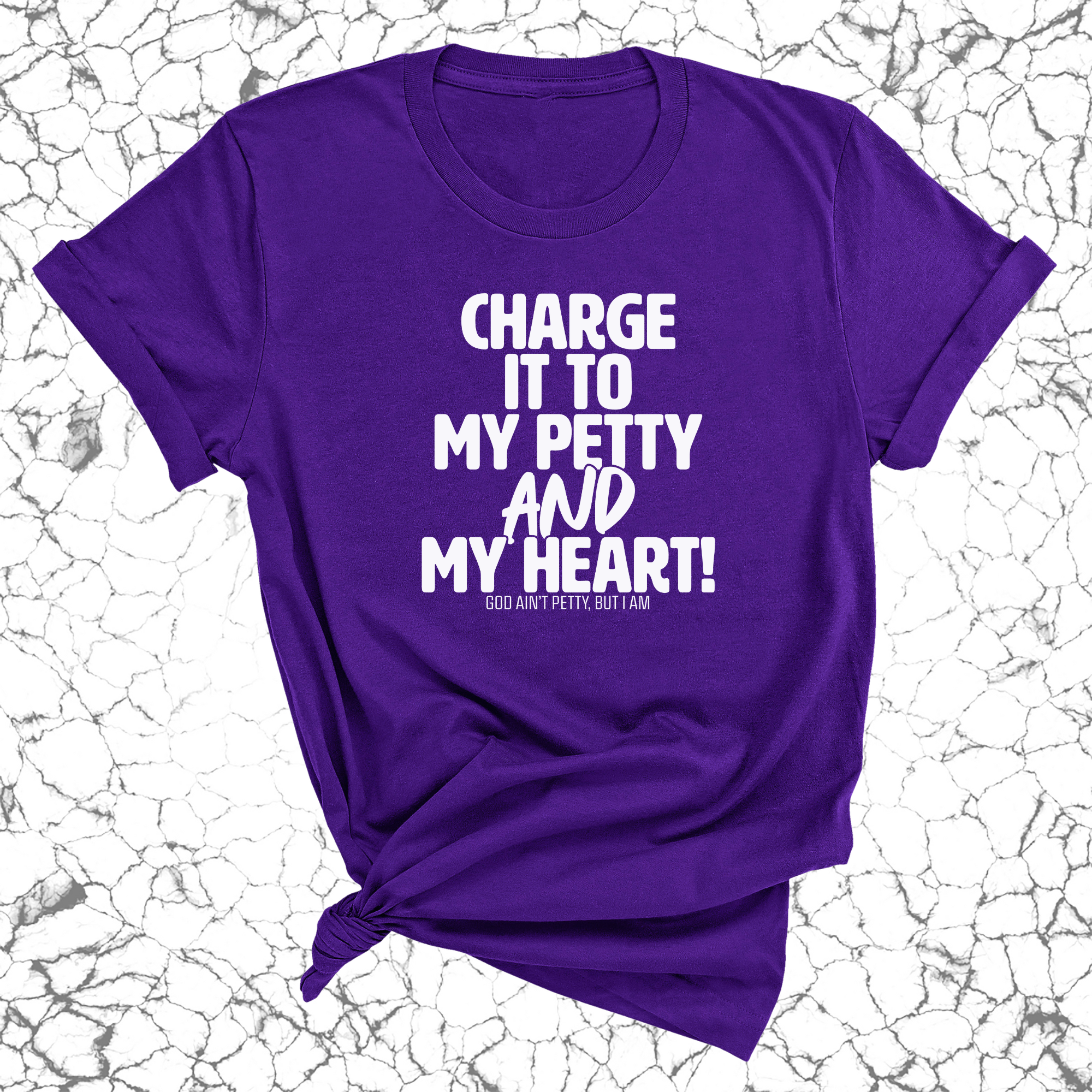Charge it to my Petty and my Heart Unisex Tee-T-Shirt-The Original God Ain't Petty But I Am