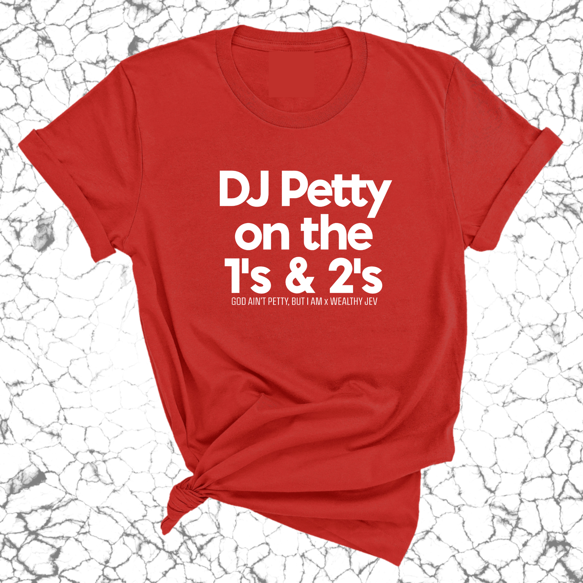 DJ Petty on the 1's & 2's Unisex Tee (God Ain't Petty, but I Am x Wealthy Jev Collab)-T-Shirt-The Original God Ain't Petty But I Am