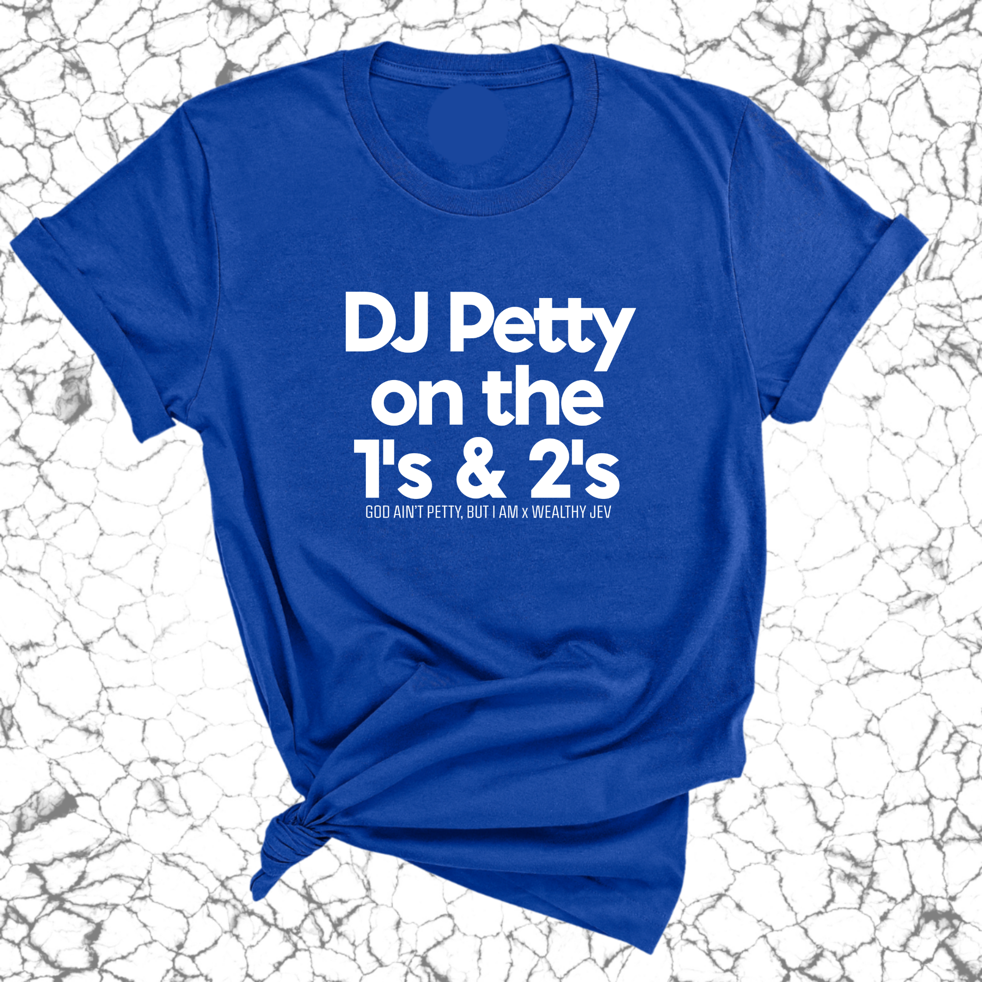 DJ Petty on the 1's & 2's Unisex Tee (God Ain't Petty, but I Am x Wealthy Jev Collab)-T-Shirt-The Original God Ain't Petty But I Am
