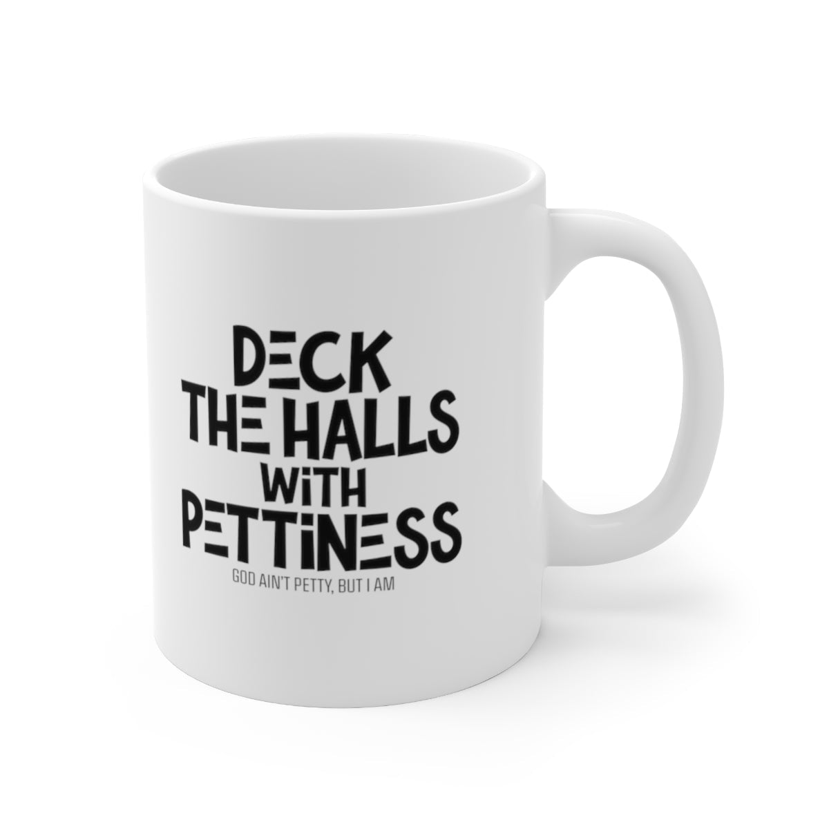 Deck the Walls with Pettiness Mug 11oz (White/Black)-Mug-The Original God Ain't Petty But I Am
