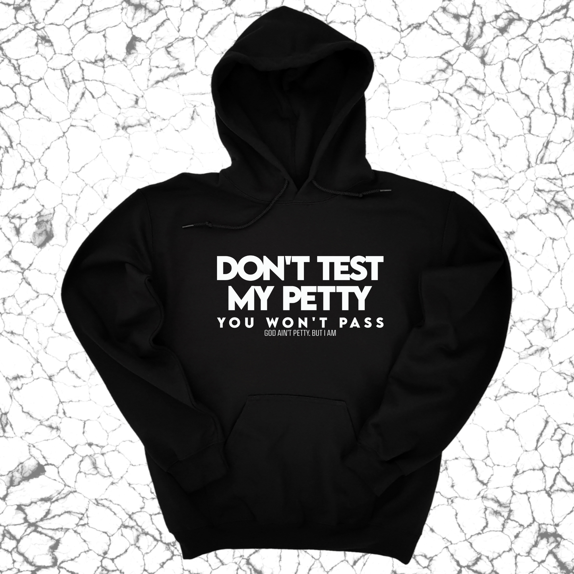 Don't Test my Petty You won't Pass Unisex Hoodie-Hoodie-The Original God Ain't Petty But I Am