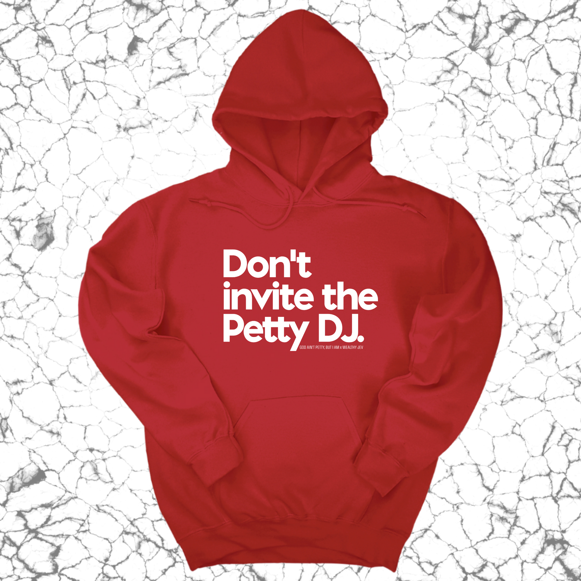 Don't invite the petty DJ Unisex Hoodie (God Ain't Petty, but I Am x Wealthy Jev Collab)-Hoodie-The Original God Ain't Petty But I Am