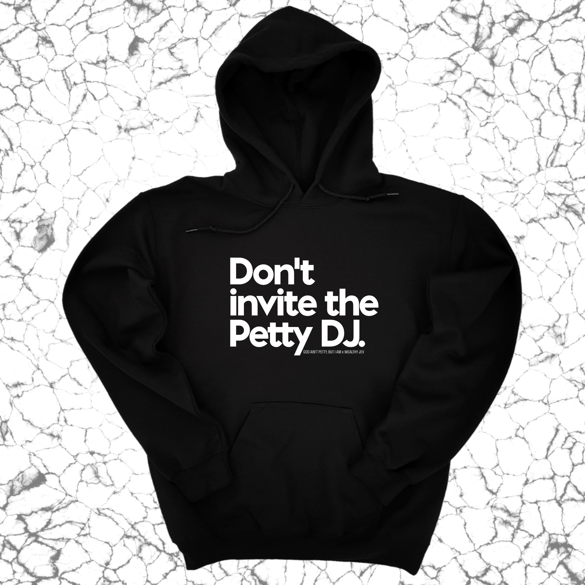 Don't invite the petty DJ Unisex Hoodie (God Ain't Petty, but I Am x Wealthy Jev Collab)-Hoodie-The Original God Ain't Petty But I Am