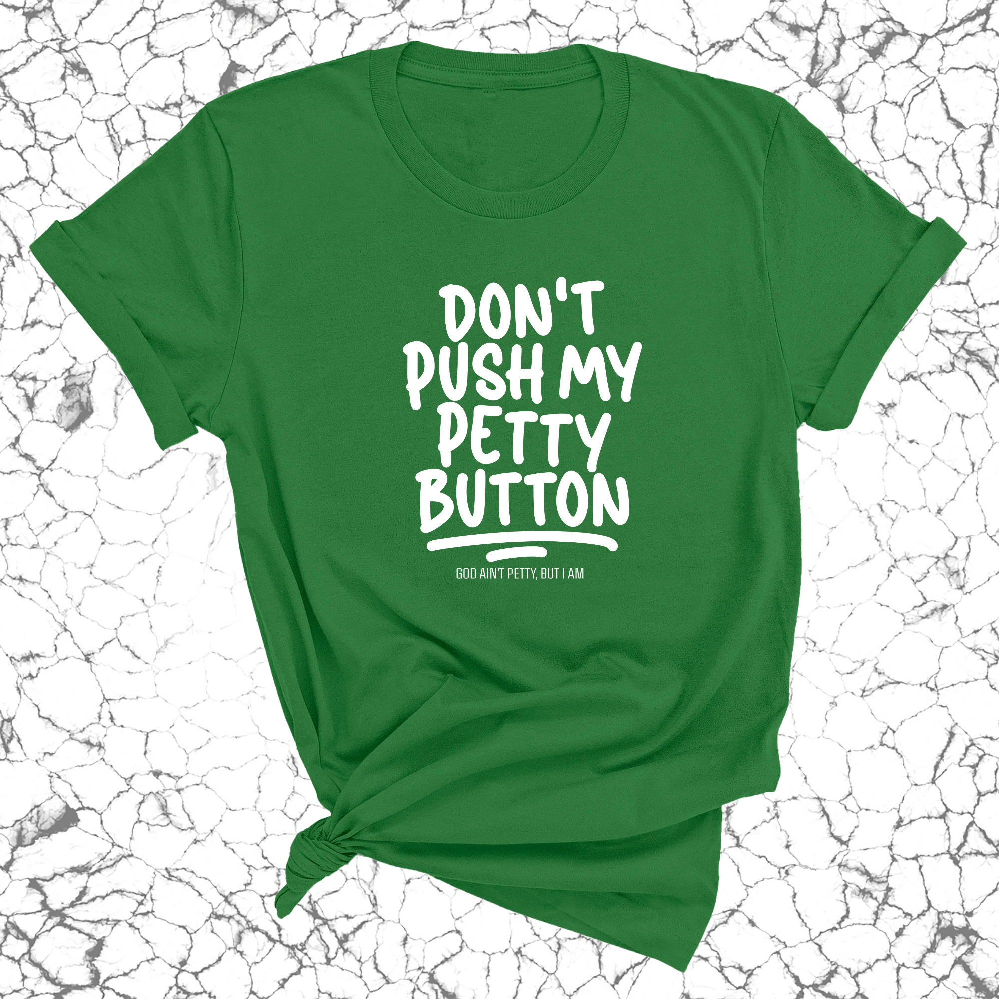 Don't push my petty button Unisex Tee-T-Shirt-The Original God Ain't Petty But I Am