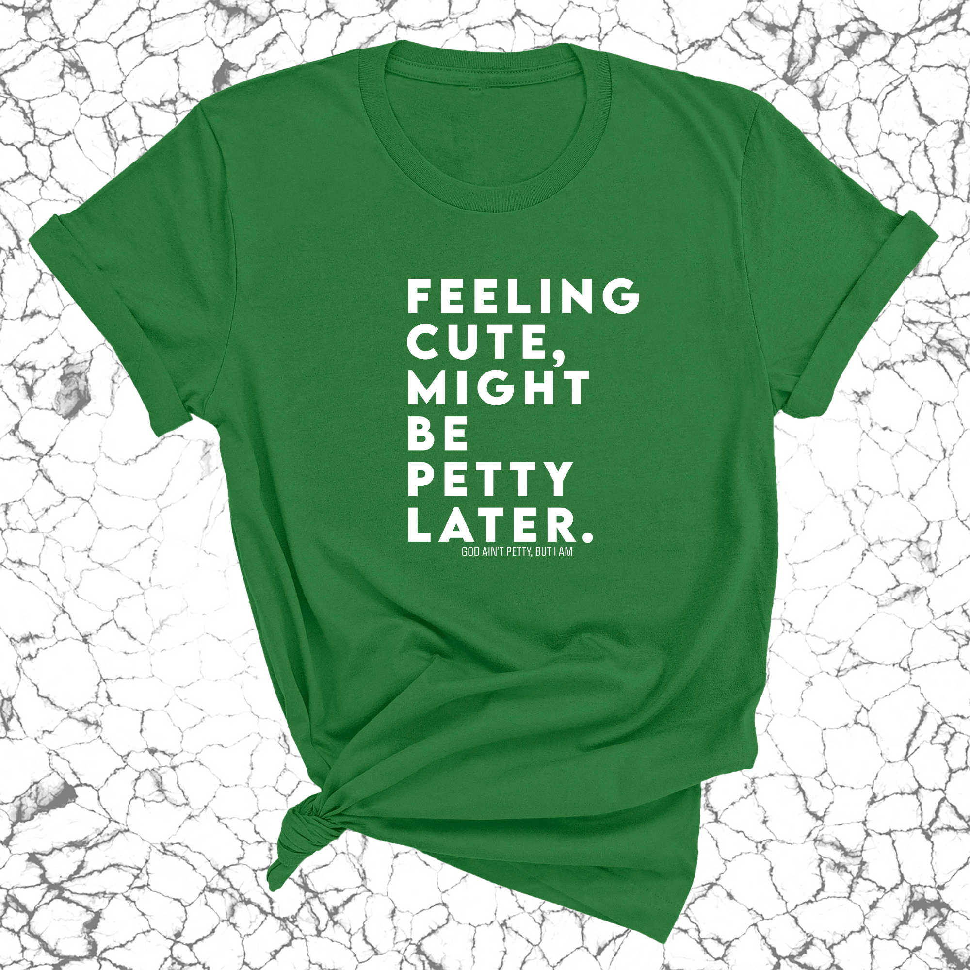 Feeling cute, might be petty later Unisex Tee-T-Shirt-The Original God Ain't Petty But I Am