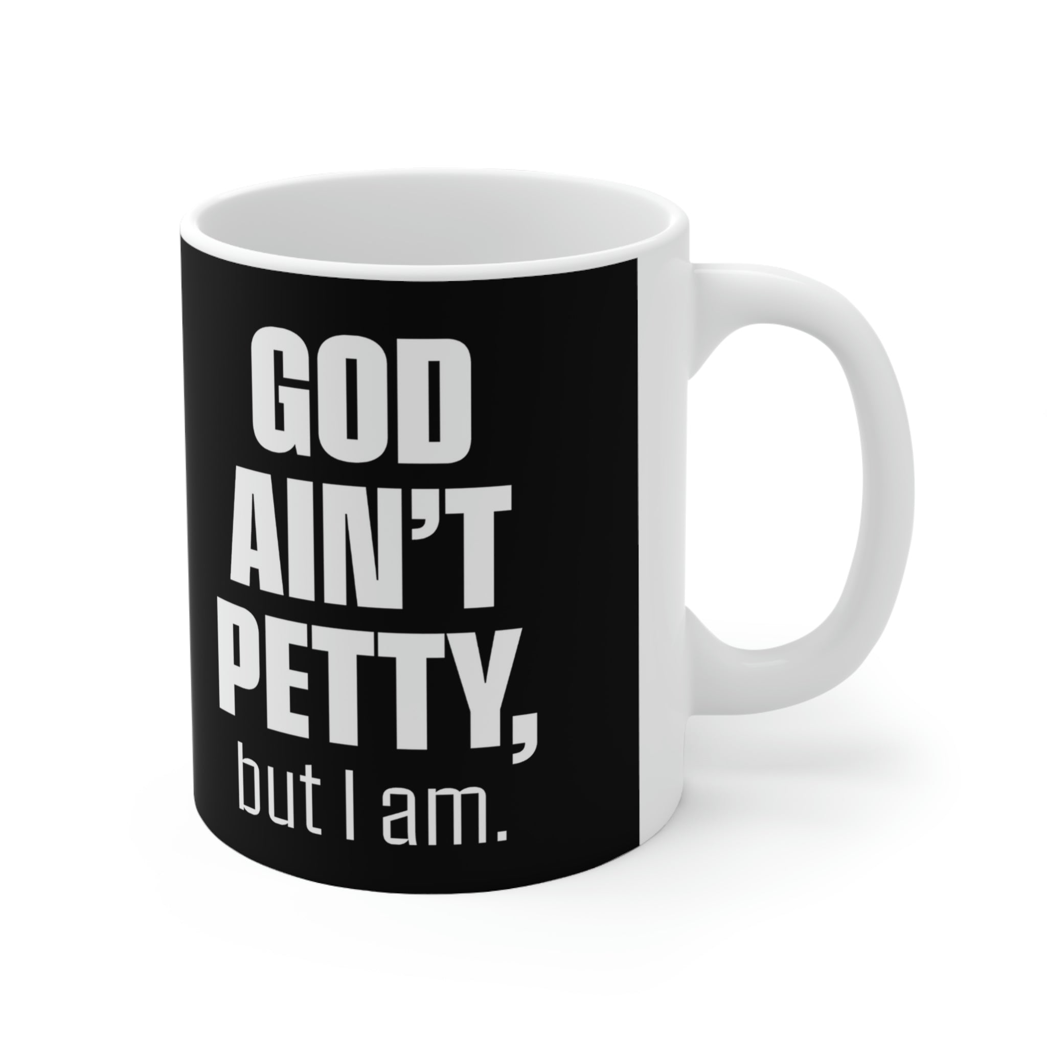 God Ain't Petty Ceramic Mug 11oz (Black/White)-Mug-The Original God Ain't Petty But I Am