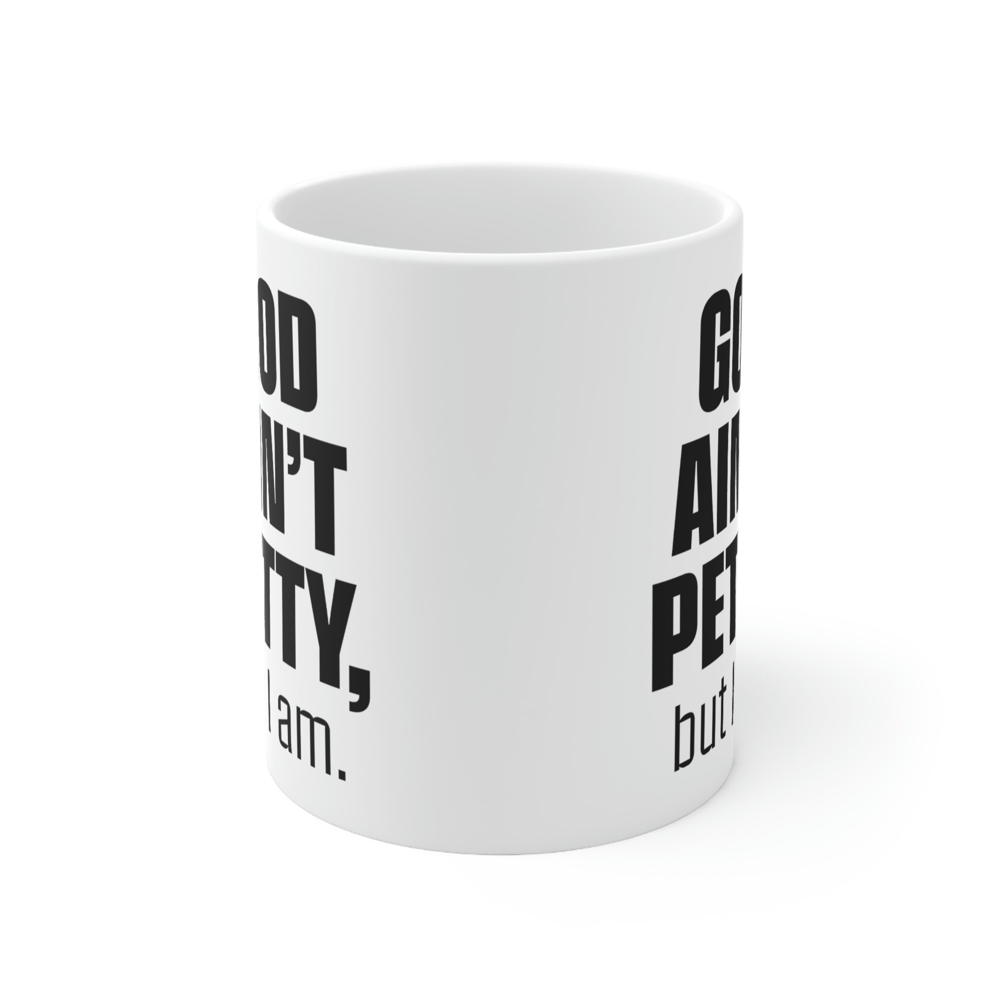 God Ain't Petty Ceramic Mug 11oz (White/Black)-Mug-The Original God Ain't Petty But I Am