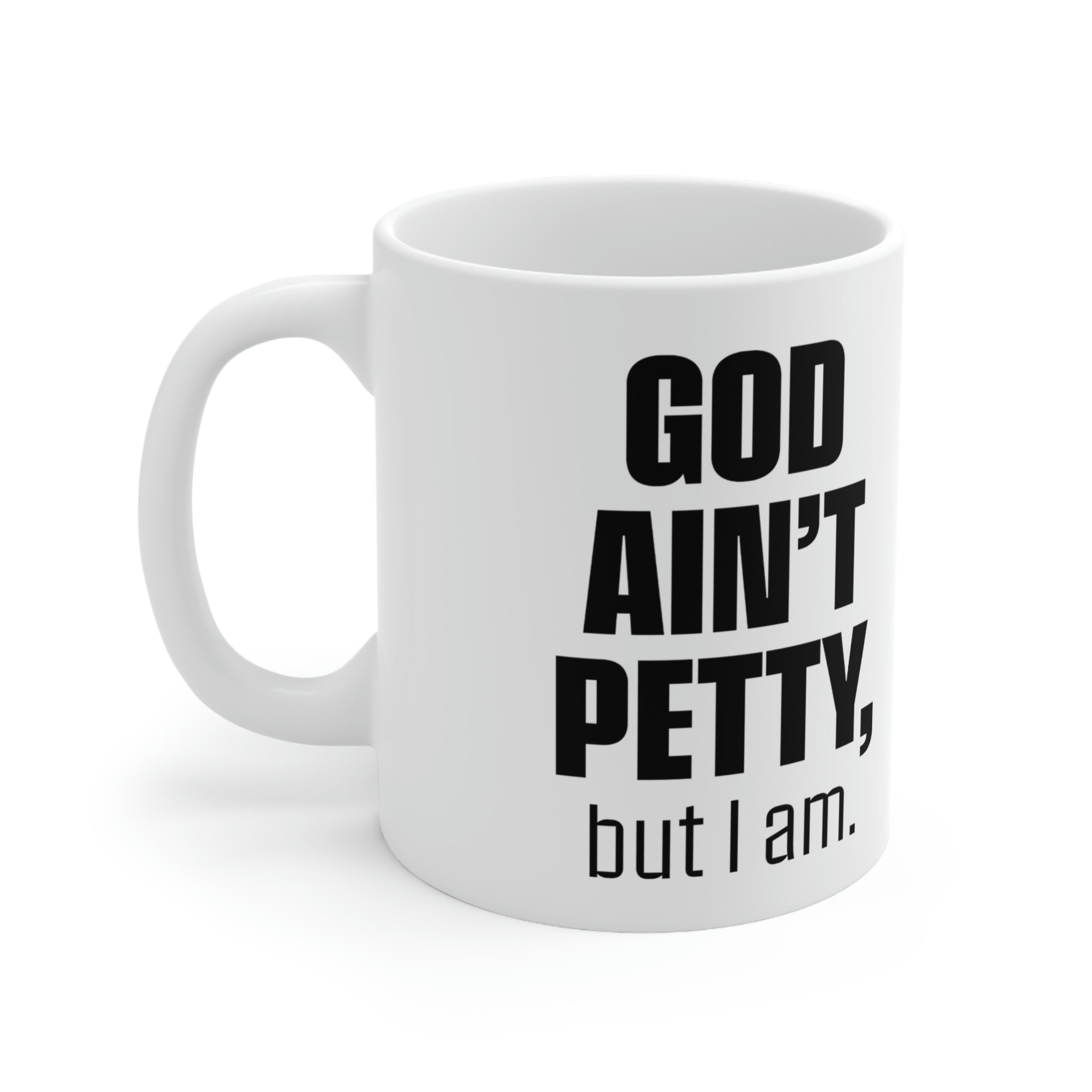 God Ain't Petty Ceramic Mug 11oz (White/Black)-Mug-The Original God Ain't Petty But I Am