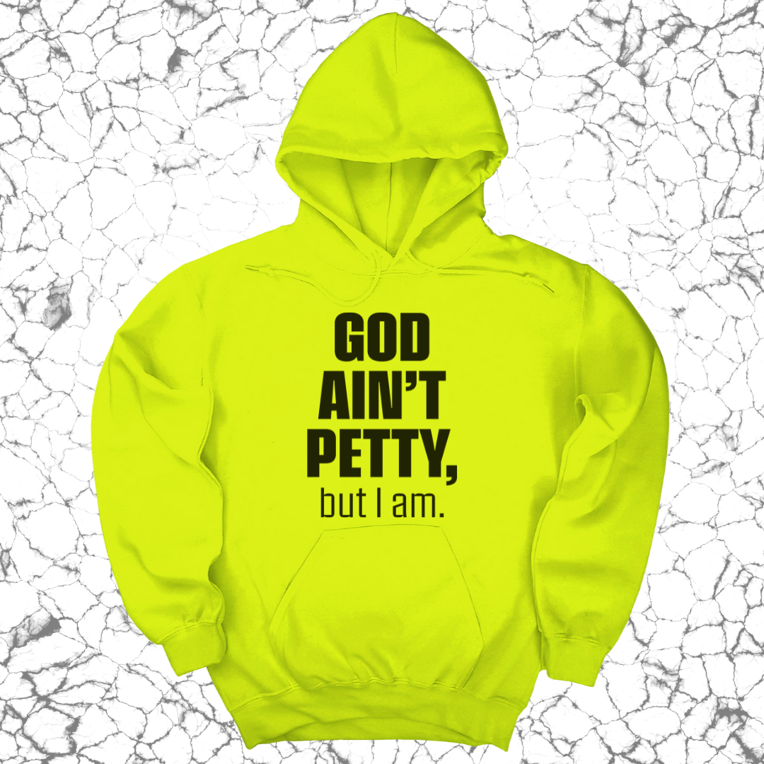 God Ain't Petty (UNISEX HOODIE)-Hoodie-The Original God Ain't Petty But I Am