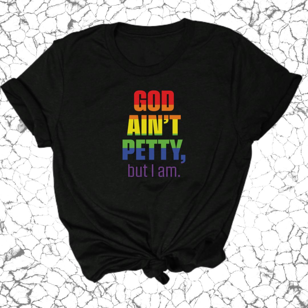 God Ain't Petty Unisex Tee *Limited Edition*-T-Shirt-The Original God Ain't Petty But I Am