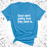 God Ain't Petty but this Dad Is Unisex Tee-T-Shirt-The Original God Ain't Petty But I Am