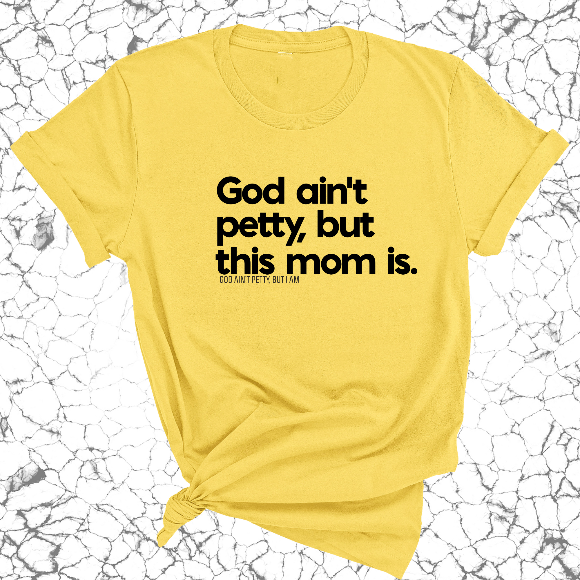 God Ain't Petty but this Mom Is Unisex Tee-T-Shirt-The Original God Ain't Petty But I Am