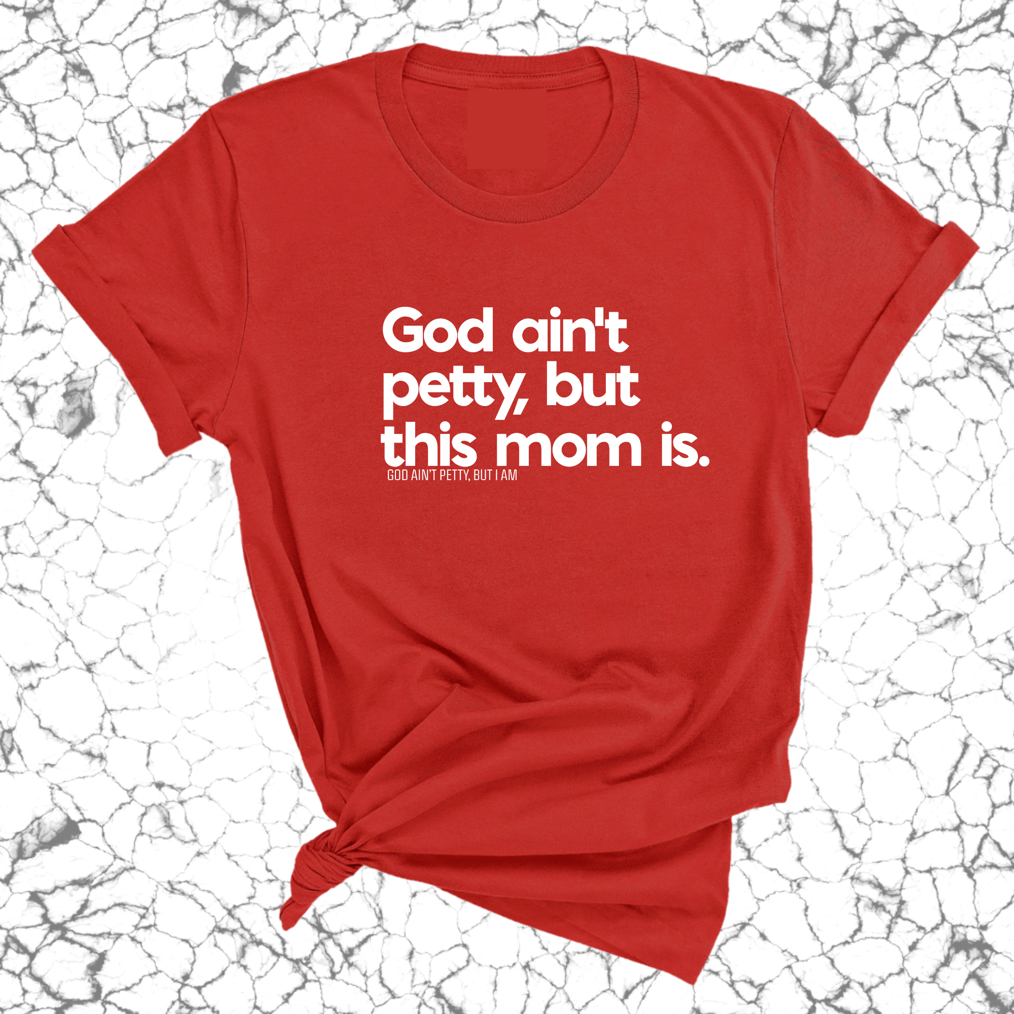 God Ain't Petty but this Mom Is Unisex Tee-T-Shirt-The Original God Ain't Petty But I Am