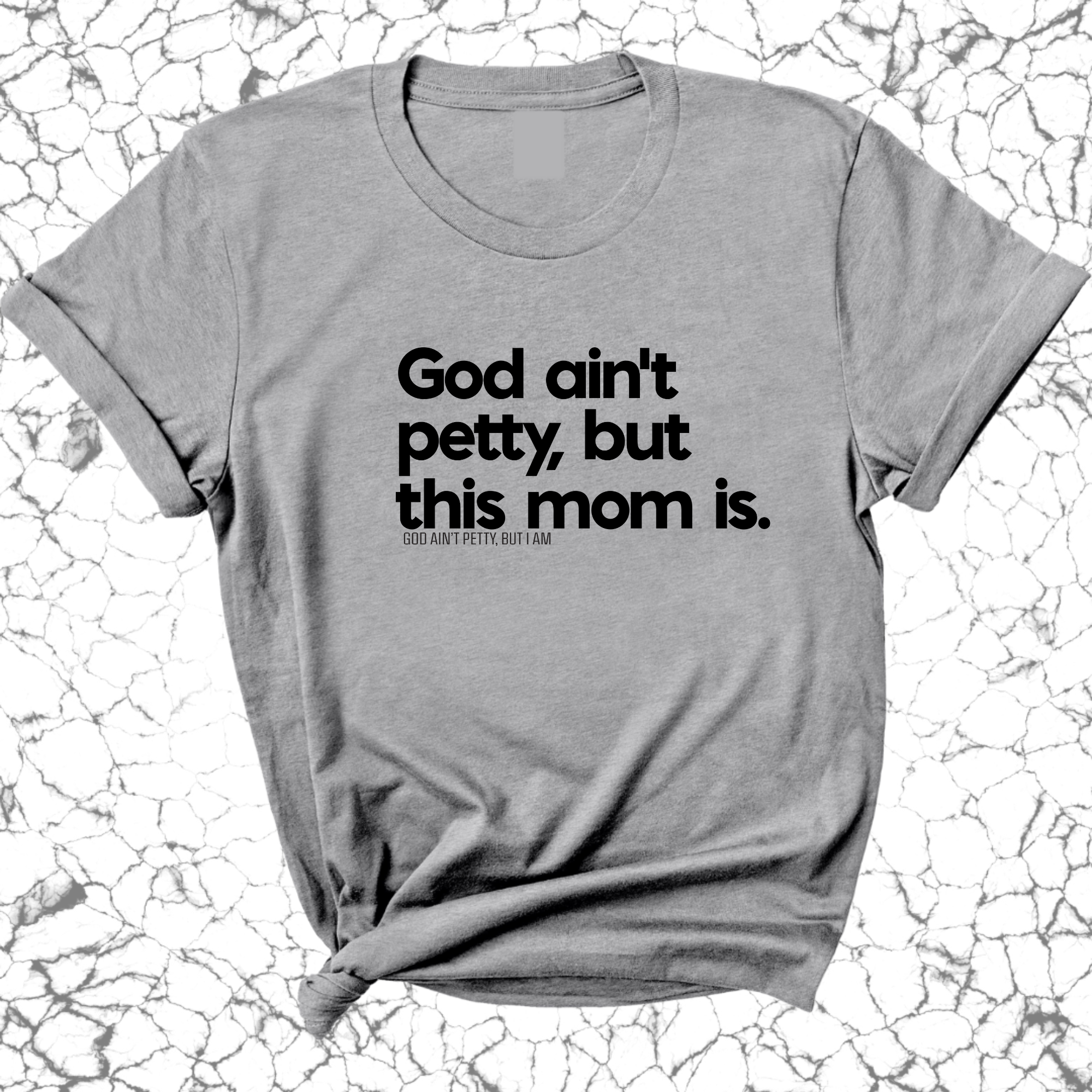 God Ain't Petty but this Mom Is Unisex Tee-T-Shirt-The Original God Ain't Petty But I Am