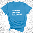 God Ain't Petty but this Mom Is Unisex Tee-T-Shirt-The Original God Ain't Petty But I Am