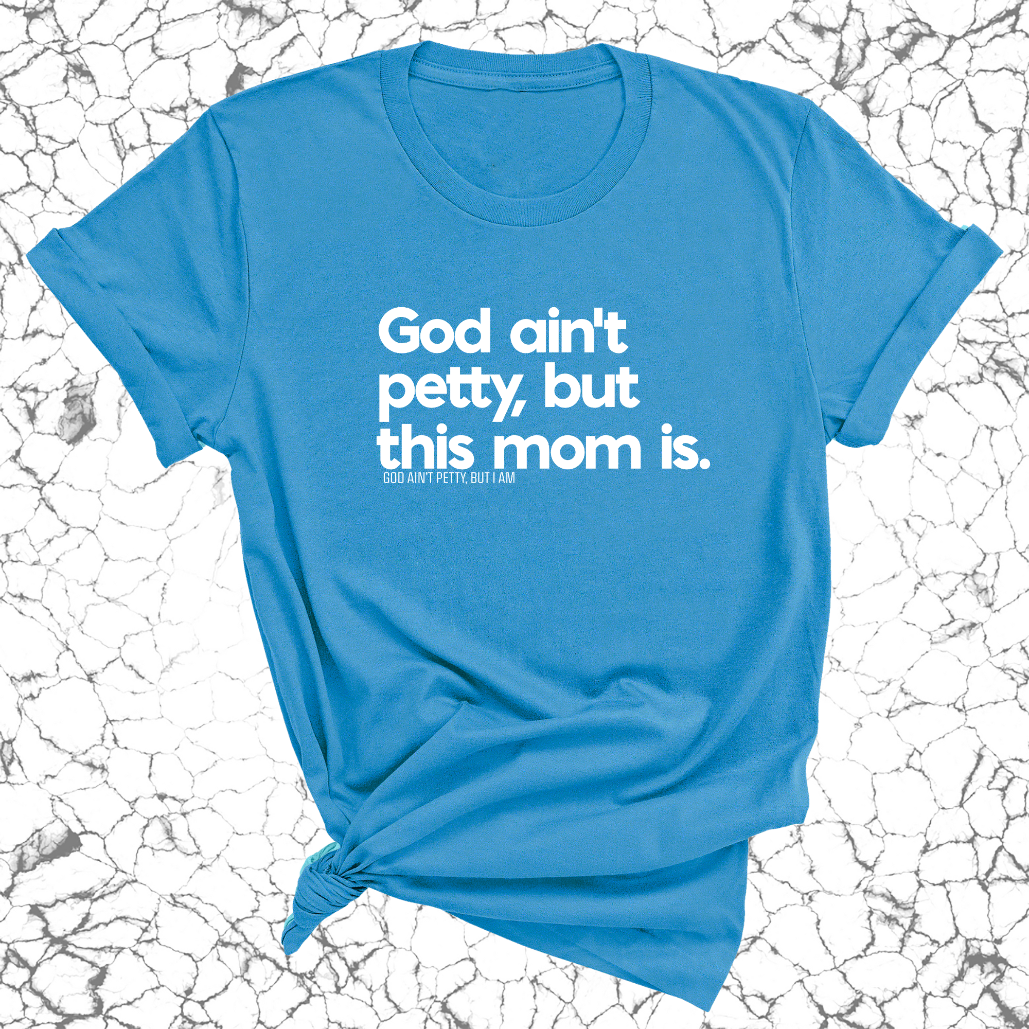 God Ain't Petty but this Mom Is Unisex Tee-T-Shirt-The Original God Ain't Petty But I Am