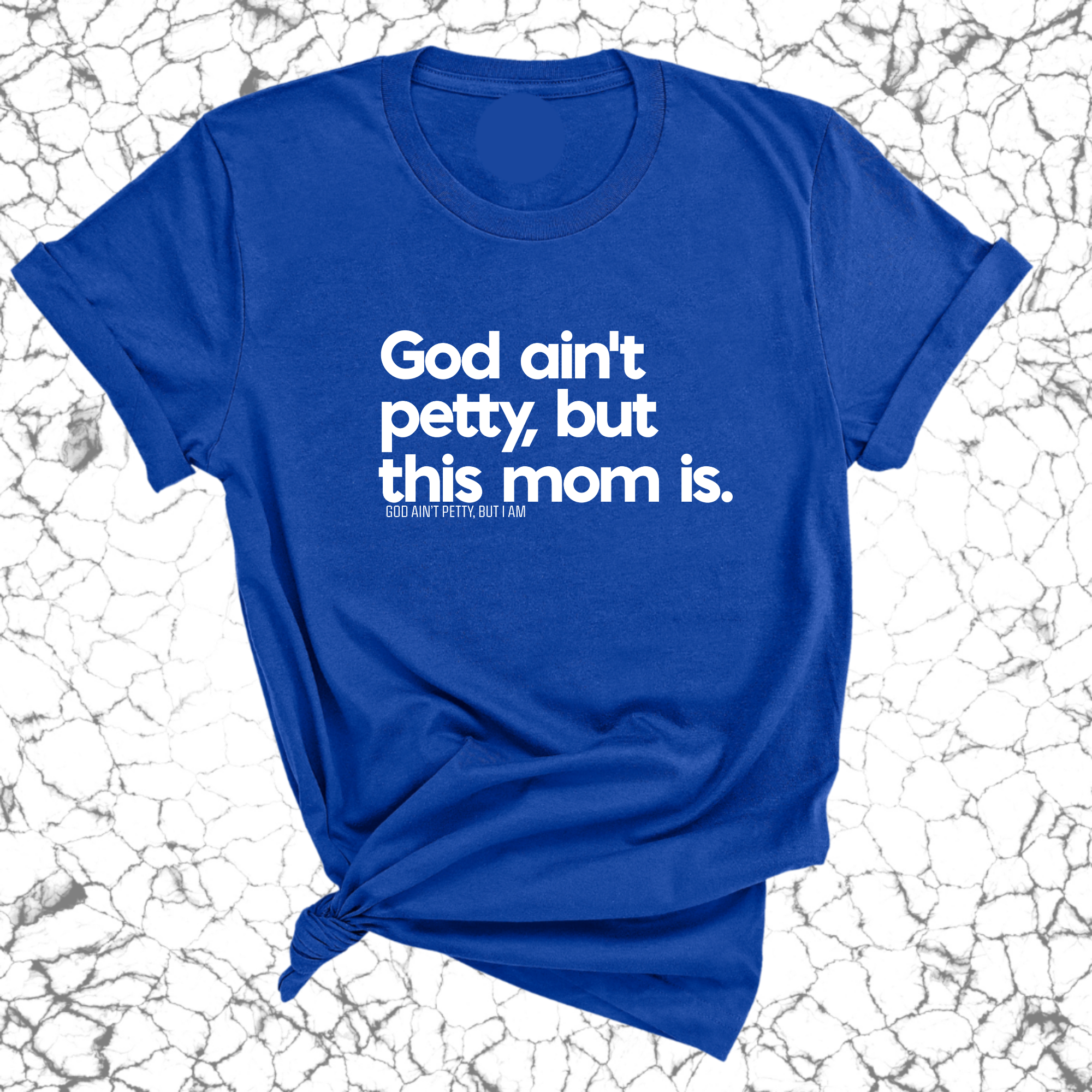 God Ain't Petty but this Mom Is Unisex Tee-T-Shirt-The Original God Ain't Petty But I Am