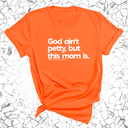 God Ain't Petty but this Mom Is Unisex Tee-T-Shirt-The Original God Ain't Petty But I Am