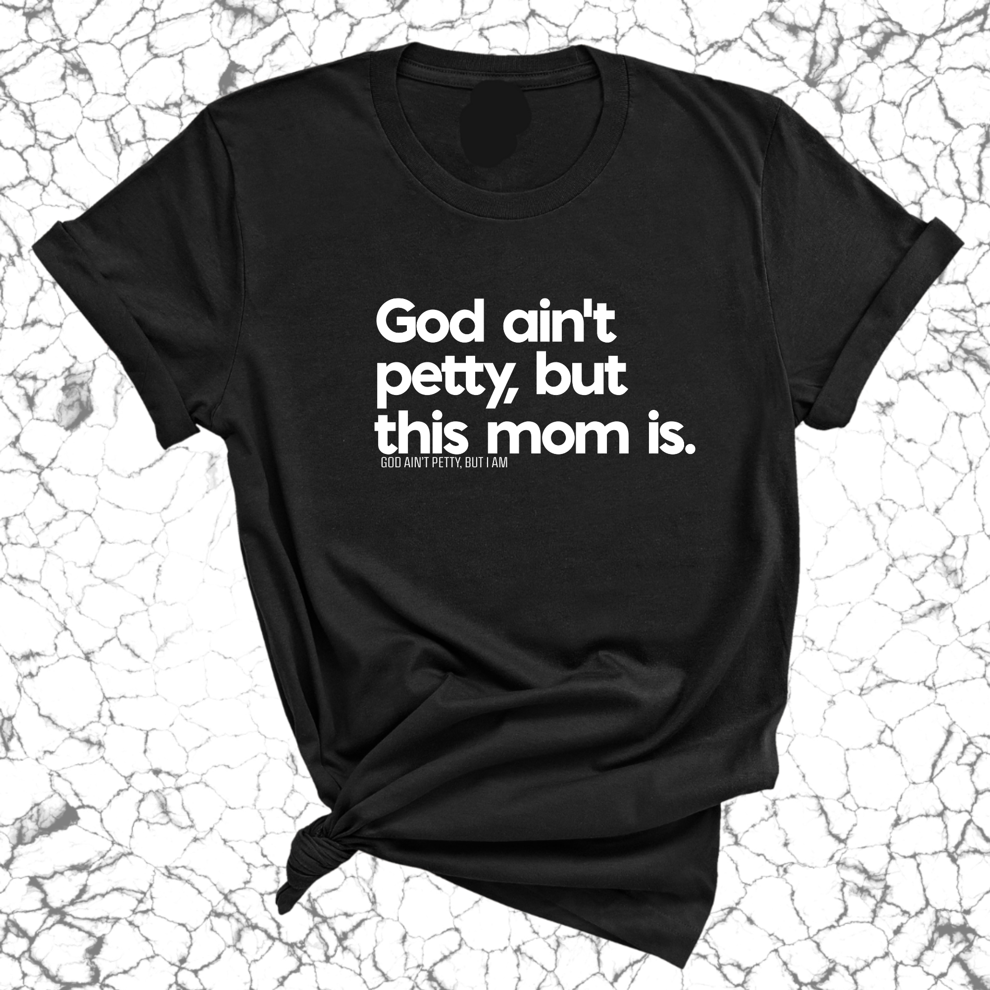 God Ain't Petty but this Mom Is Unisex Tee-T-Shirt-The Original God Ain't Petty But I Am