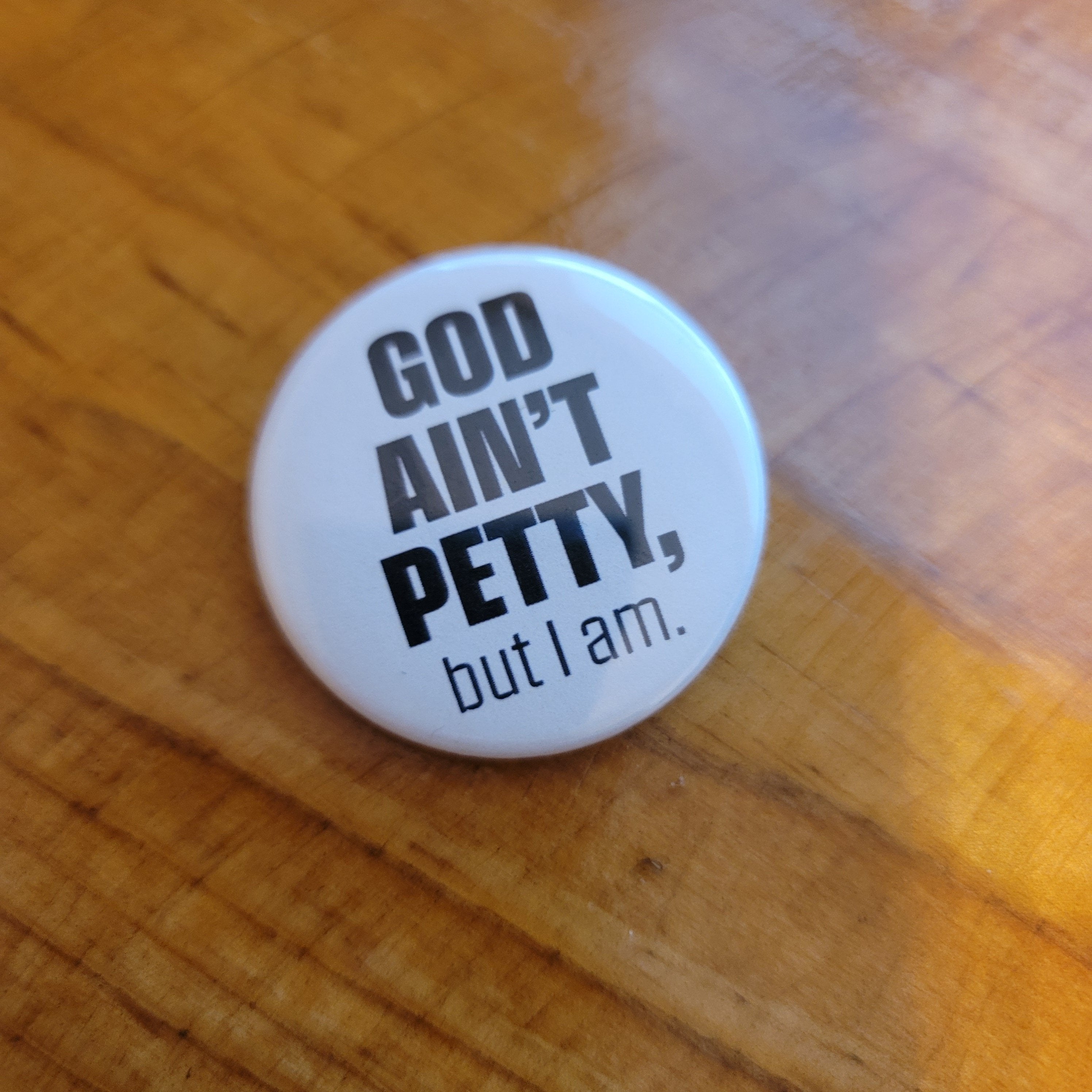 God Ain't Petty (button 2-pack)-Button-The Original God Ain't Petty But I Am