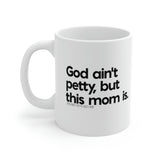 God ain't petty but this mom is Mug 11oz (White/Black)-Mug-The Original God Ain't Petty But I Am
