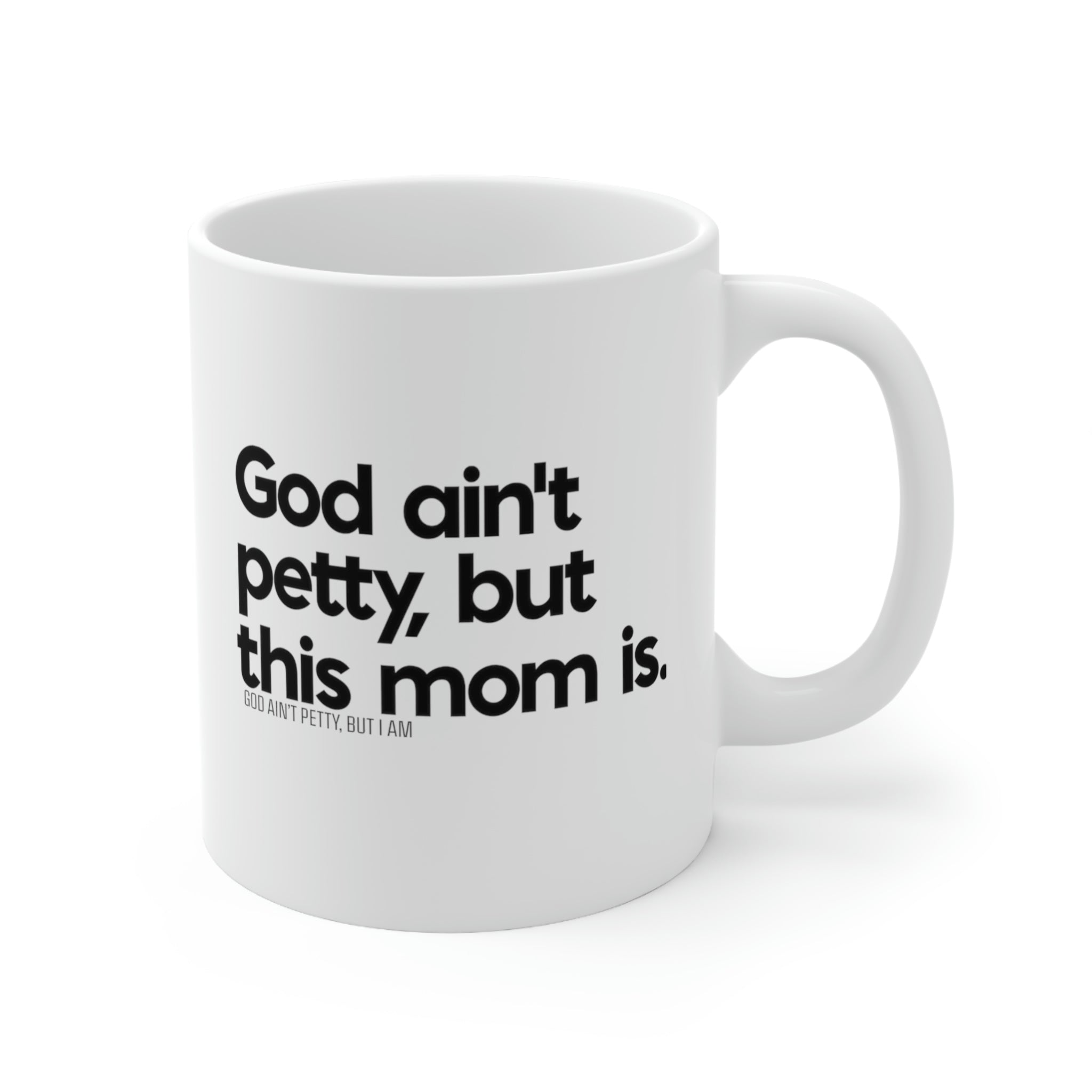 God ain't petty but this mom is Mug 11oz (White/Black)-Mug-The Original God Ain't Petty But I Am