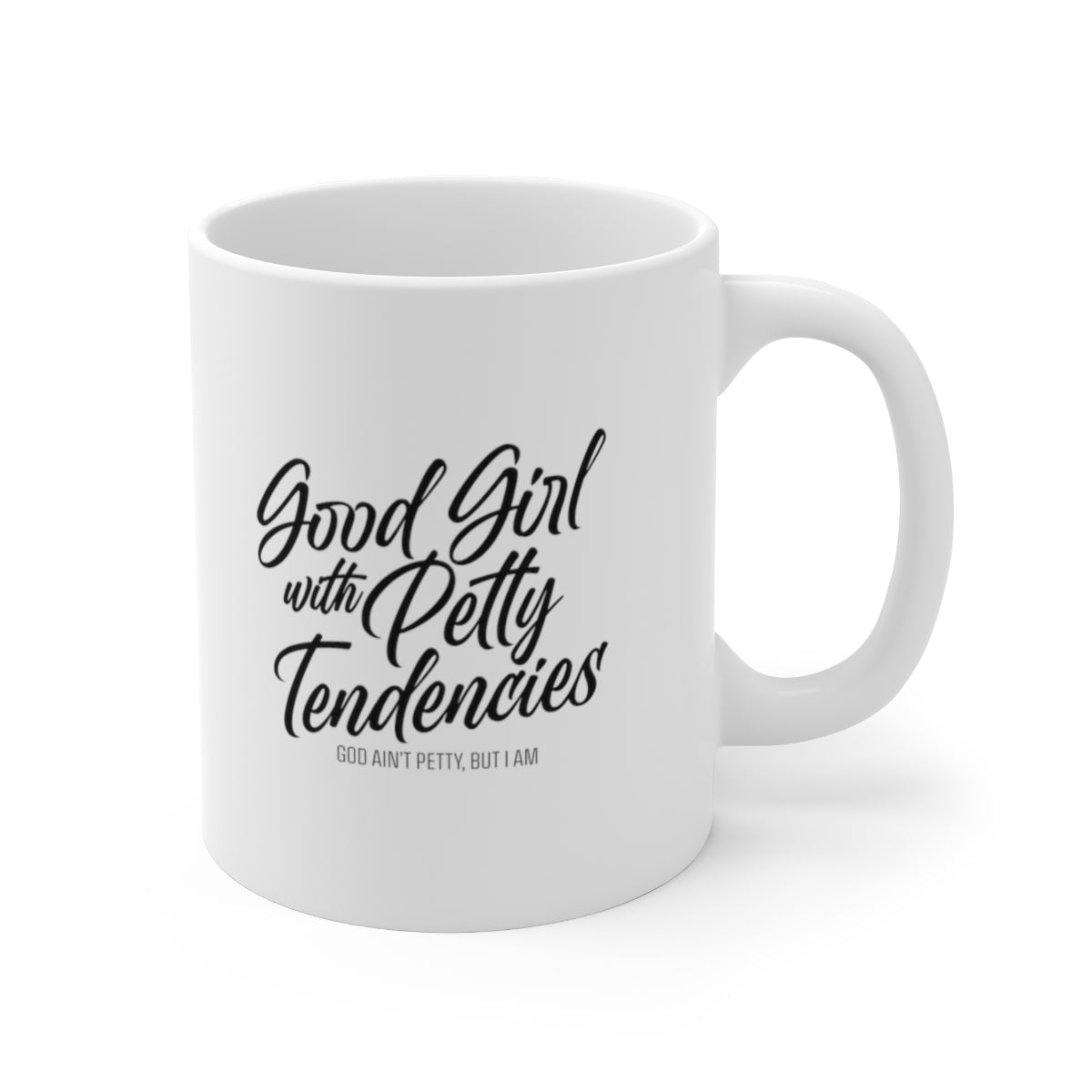 Good Girl with Petty Tendencies Mug 11oz (White/Black)-Mug-The Original God Ain't Petty But I Am