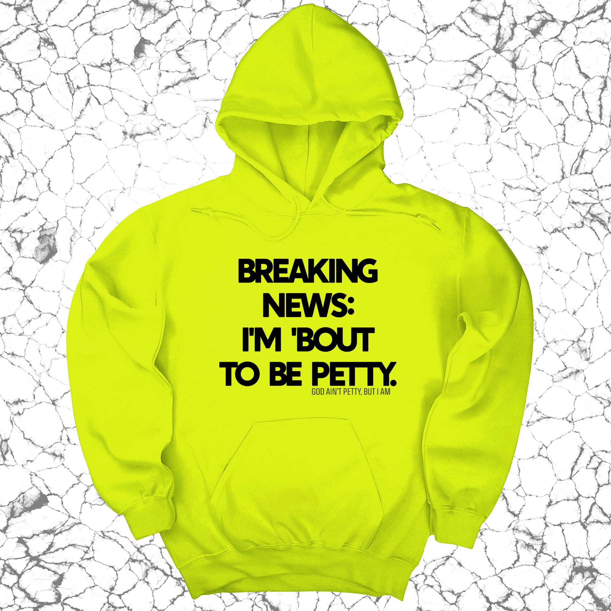 *HOODIE* Breaking News: I'm 'bout to be Petty Unisex Hoodie-Hoodie-The Original God Ain't Petty But I Am