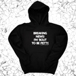 *HOODIE* Breaking News: I'm 'bout to be Petty Unisex Hoodie-Hoodie-The Original God Ain't Petty But I Am