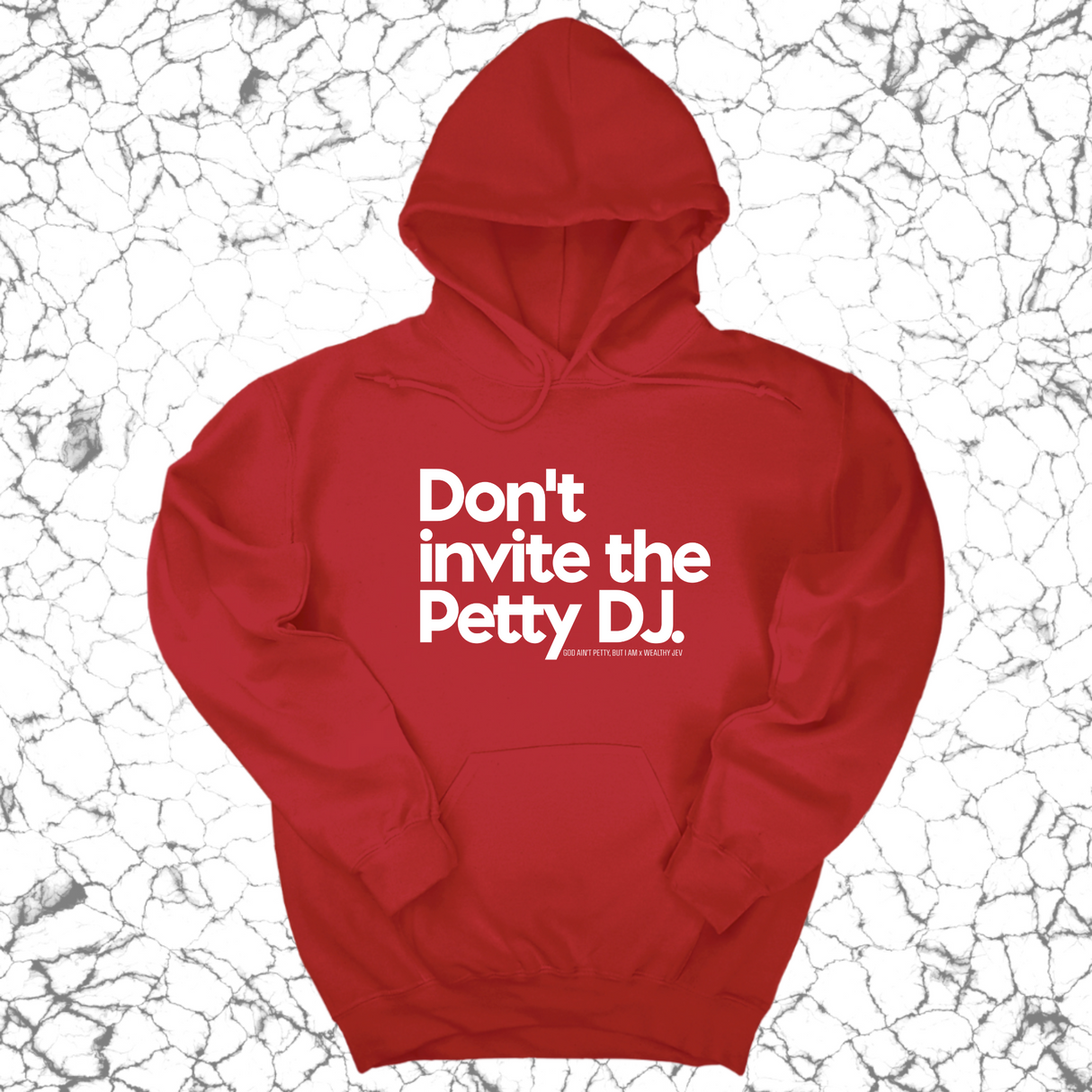 *HOODIE* Don't invite the petty DJ Unisex Hoodie (God Ain't Petty, but I Am x Wealthy Jev Collab)-Hoodie-The Original God Ain't Petty But I Am