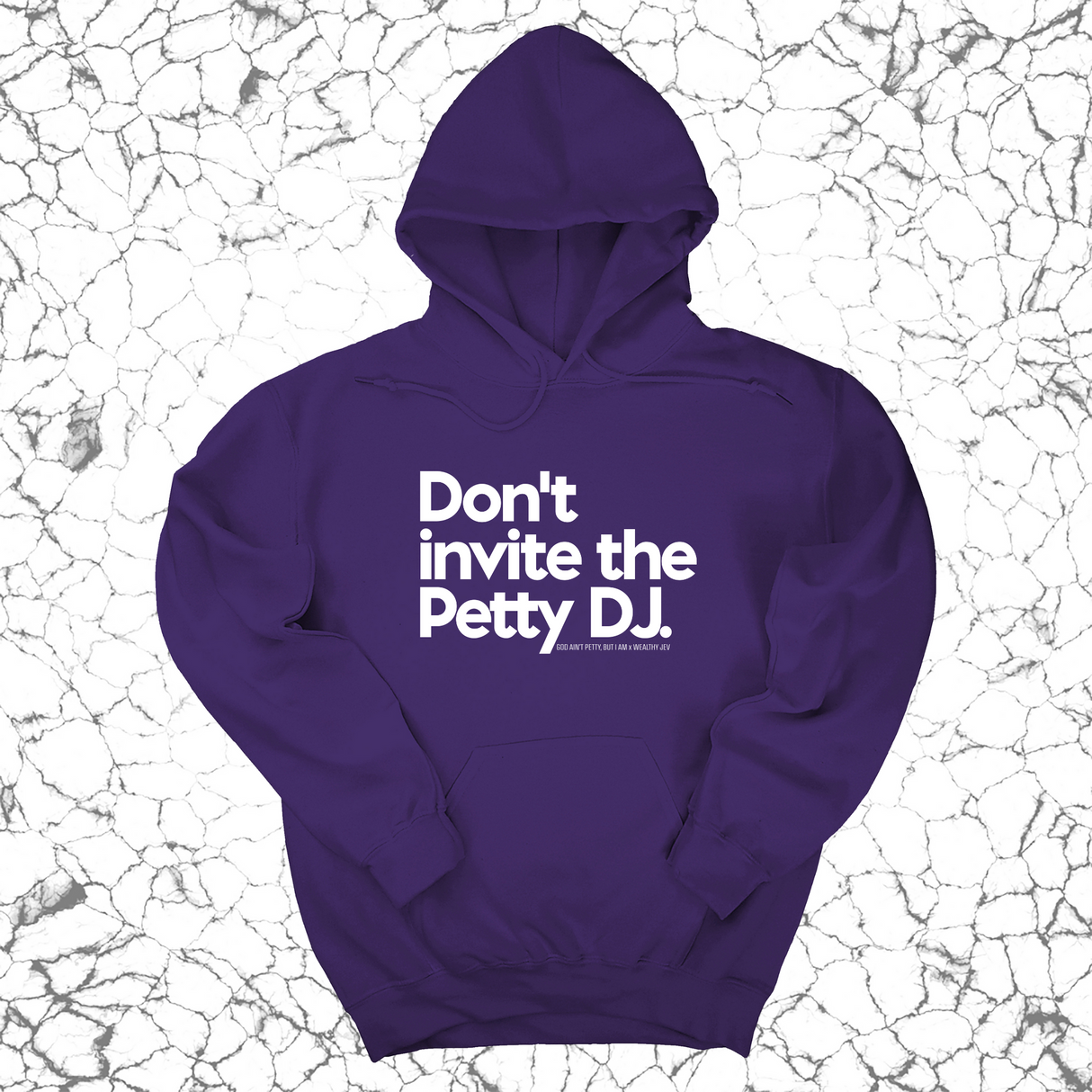 *HOODIE* Don't invite the petty DJ Unisex Hoodie (God Ain't Petty, but I Am x Wealthy Jev Collab)-Hoodie-The Original God Ain't Petty But I Am