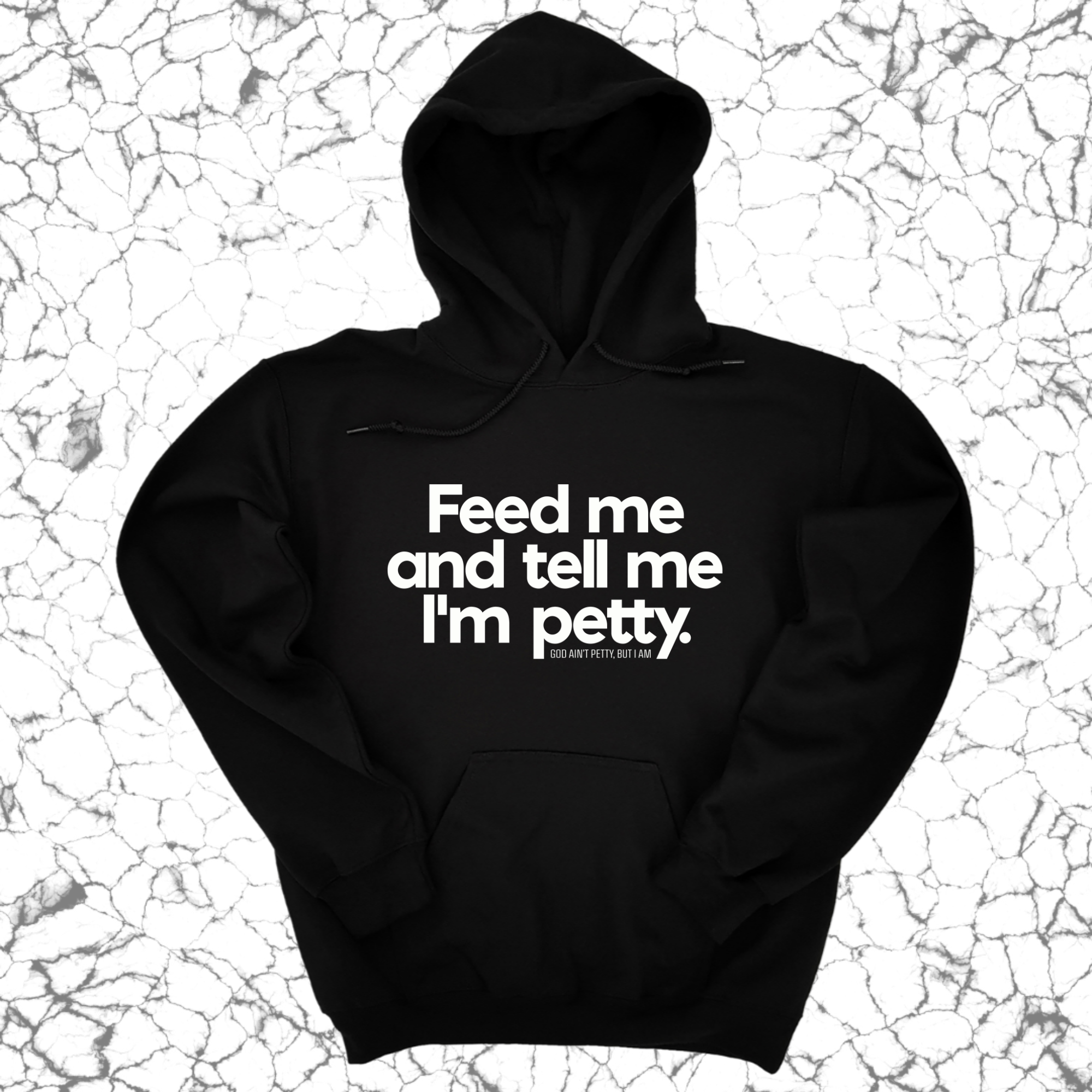*HOODIE* Feed me and tell me I'm petty Unisex Hoodie-Hoodie-The Original God Ain't Petty But I Am