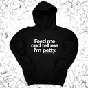 *HOODIE* Feed me and tell me I'm petty Unisex Hoodie-Hoodie-The Original God Ain't Petty But I Am