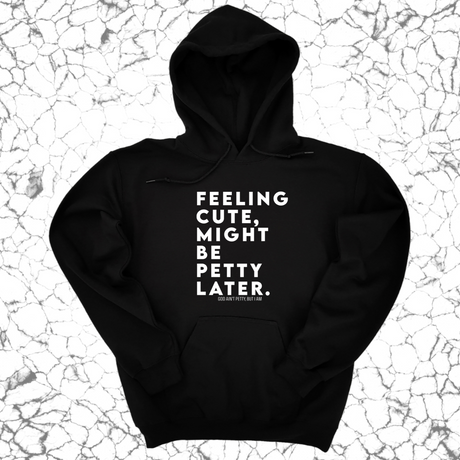 *HOODIE* Feeling cute, might be petty later Unisex Hoodie-Hoodie-The Original God Ain't Petty But I Am