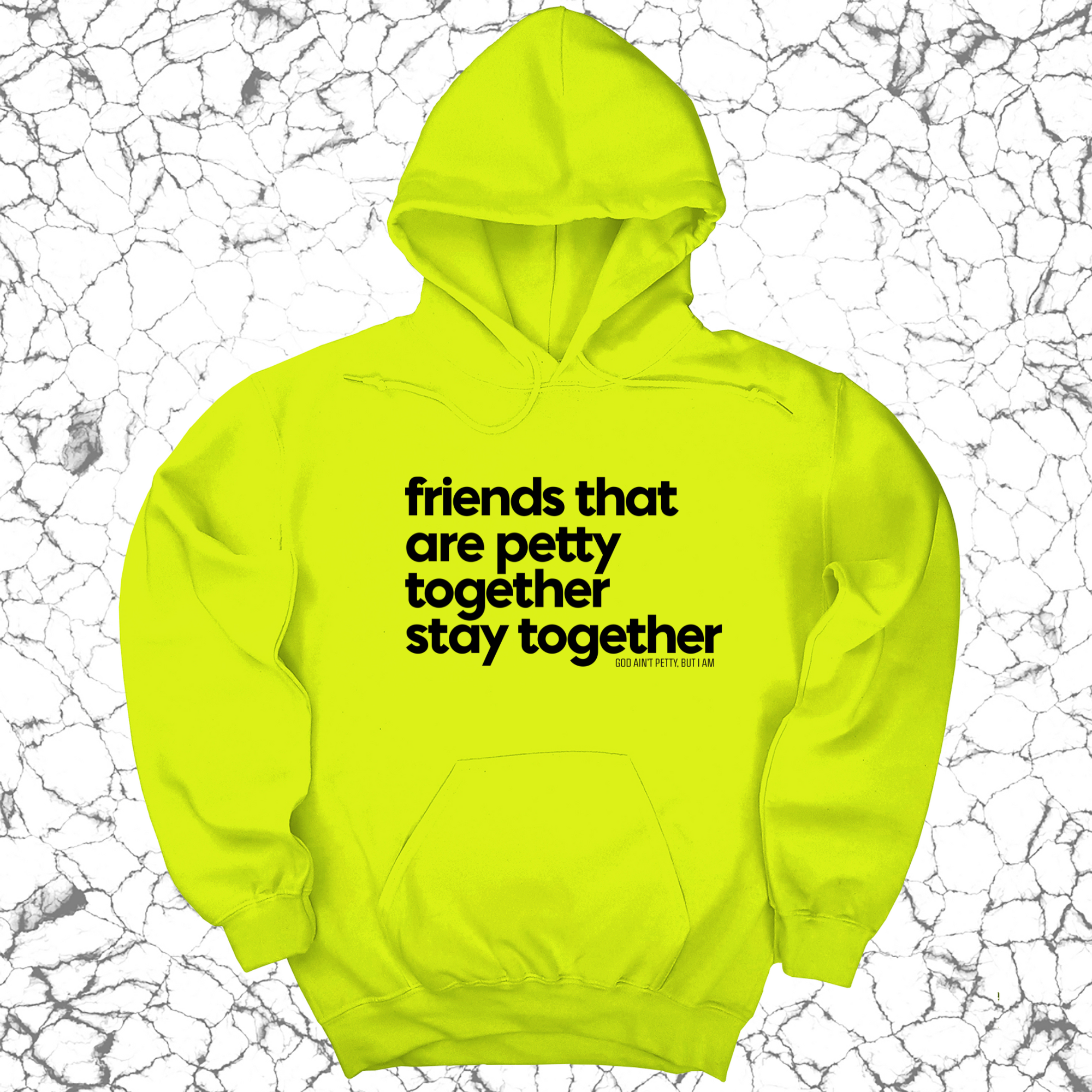 *HOODIE* Friends that are petty together stay together Unisex Hoodie-Hoodie-The Original God Ain't Petty But I Am