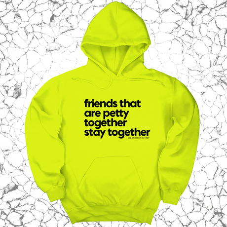 *HOODIE* Friends that are petty together stay together Unisex Hoodie-Hoodie-The Original God Ain't Petty But I Am