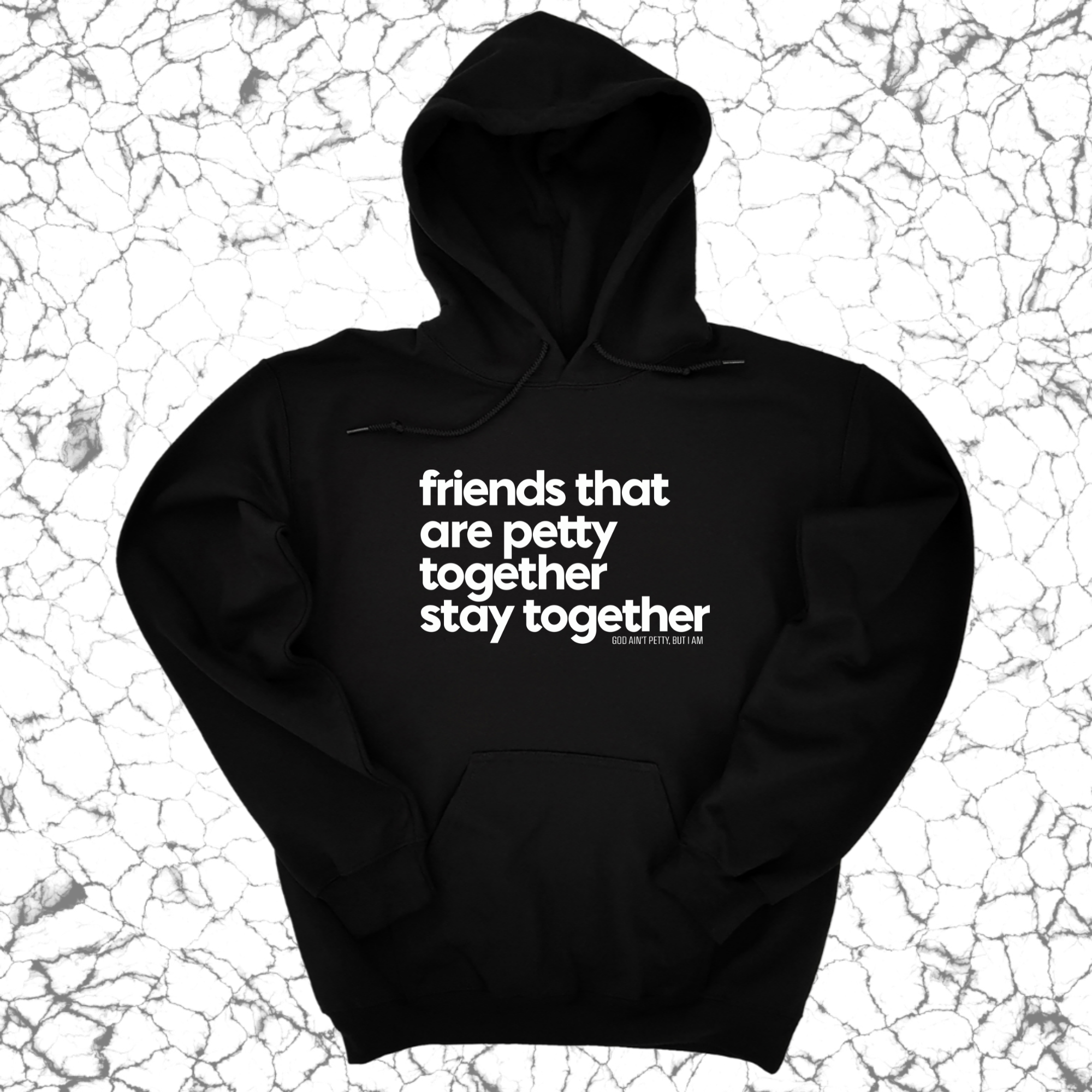 *HOODIE* Friends that are petty together stay together Unisex Hoodie-Hoodie-The Original God Ain't Petty But I Am