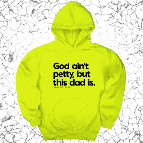 *HOODIE* God Ain't Petty but this Dad is Unisex Hoodie-Hoodie-The Original God Ain't Petty But I Am