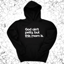 *HOODIE* God Ain't Petty but this Mom is Unisex Hoodie-Hoodie-The Original God Ain't Petty But I Am