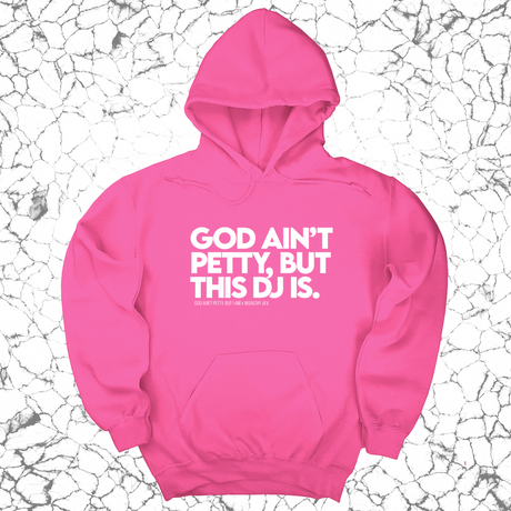 *HOODIE* God ain't petty, but this DJ is Unisex Hoodie (God Ain't Petty, but I Am x Wealthy Jev Collab)-Hoodie-The Original God Ain't Petty But I Am