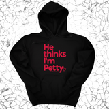 *HOODIE* He Thinks I'm Petty Hoodie-Hoodie-The Original God Ain't Petty But I Am