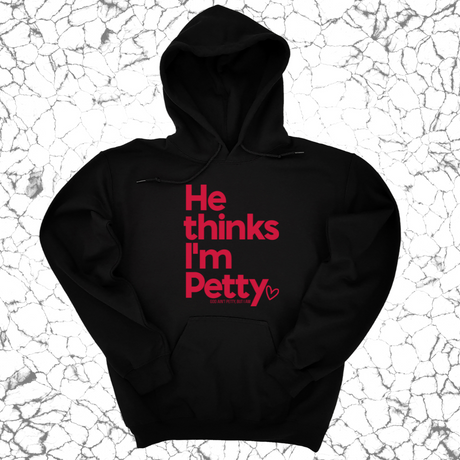 *HOODIE* He Thinks I'm Petty Hoodie-Hoodie-The Original God Ain't Petty But I Am