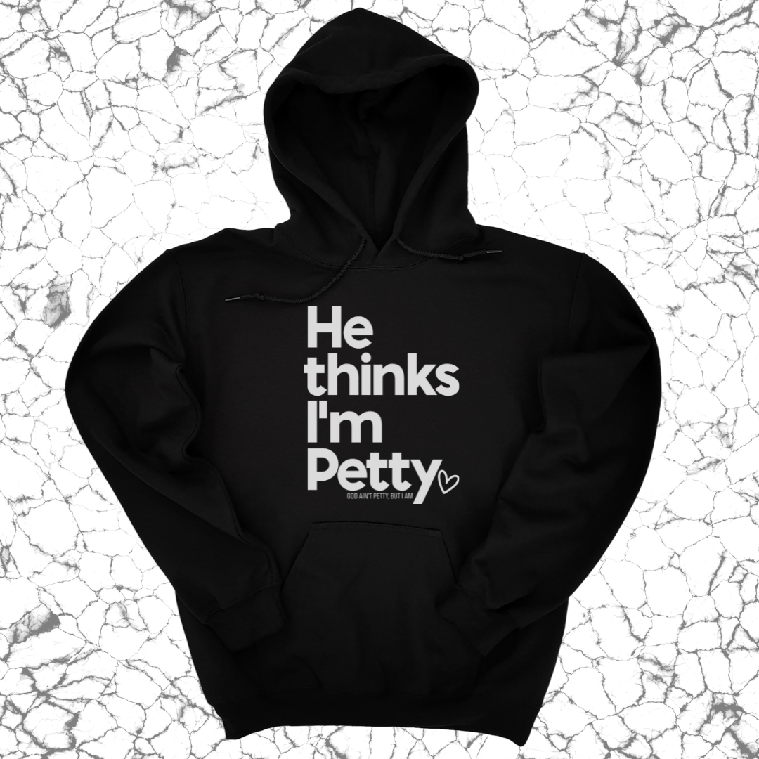*HOODIE* He Thinks I'm Petty Hoodie-Hoodie-The Original God Ain't Petty But I Am