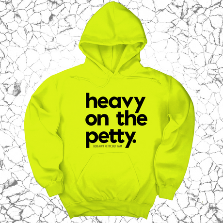 *HOODIE* Heavy on the Petty Unisex Hoodie-Hoodie-The Original God Ain't Petty But I Am