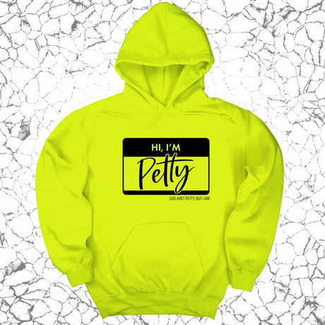 *HOODIE* Hi, I'm Petty Unisex Hoodie-Hoodie-The Original God Ain't Petty But I Am