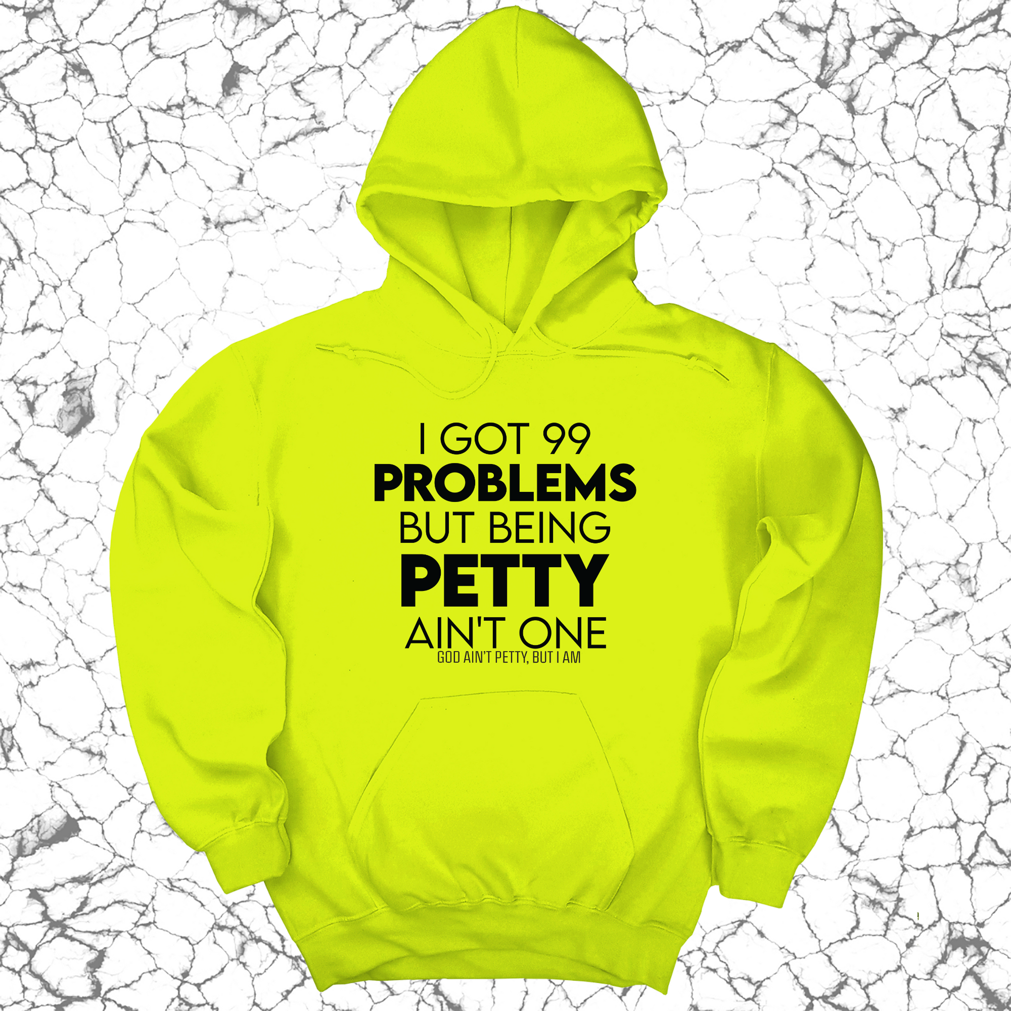 *HOODIE* I Got 99 Problems but being Petty Ain't One Unisex Hoodie-Hoodie-The Original God Ain't Petty But I Am