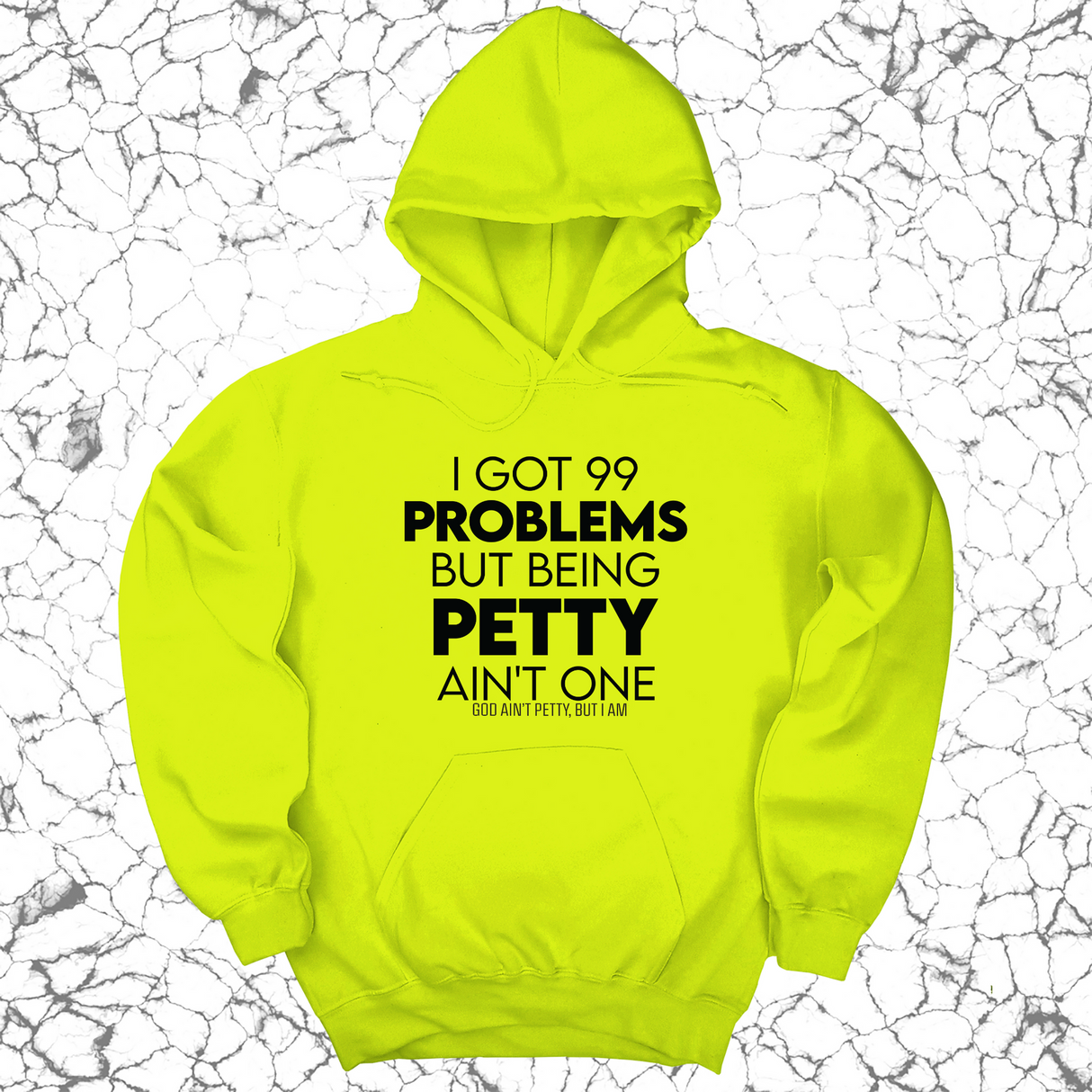 *HOODIE* I Got 99 Problems but being Petty Ain't One Unisex Hoodie-Hoodie-The Original God Ain't Petty But I Am