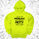 *HOODIE* I Got 99 Problems but being Petty Ain't One Unisex Hoodie-Hoodie-The Original God Ain't Petty But I Am