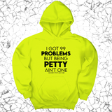 *HOODIE* I Got 99 Problems but being Petty Ain't One Unisex Hoodie-Hoodie-The Original God Ain't Petty But I Am