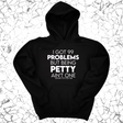 *HOODIE* I Got 99 Problems but being Petty Ain't One Unisex Hoodie-Hoodie-The Original God Ain't Petty But I Am